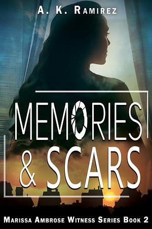 Memories and Scars by A.K. Ramirez