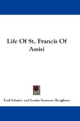 Life of St. Francis of Assisi by Paul Sabatier