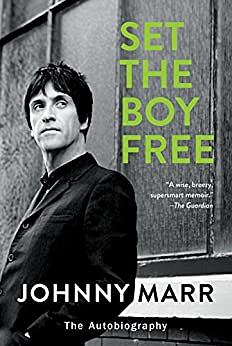 Johnny Marr The Autobiography : Set the Boy Free by Johnny Marr