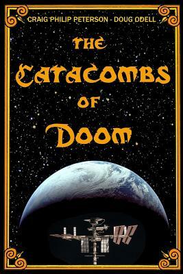 The Catacombs of Doom by Craig Philip Peterson, Doug Odell