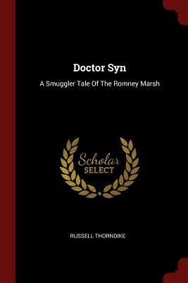 Doctor Syn: A Smuggler Tale of the Romney Marsh by Russell Thorndike