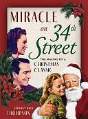 Miracle on 34th Street: The Making of a Christmas Classic by Jeffrey Paul Thompson