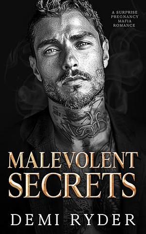 Malevolent secrets: A surprise pregnancy mafia romance by Demi Ryder