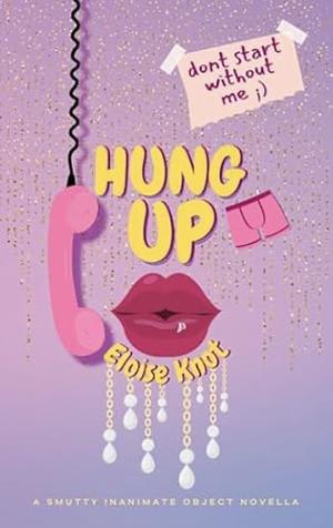 Hung Up by Eloise Knot