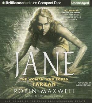 Jane: The Woman Who Loved Tarzan by Robin Maxwell