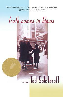 Truth Comes in Blows by Ted Solotaroff