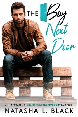 The Boy Next Door: A Standalone Enemies-to-Lovers Romance by Natasha L. Black