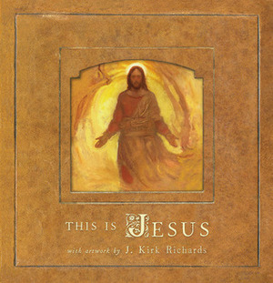 This is Jesus by J. Kirk Richards