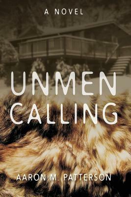 Unmen Calling by Aaron M. Patterson