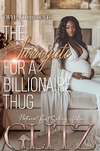 The Surrogate For A Billionaire Thug by Glitz, Glitz