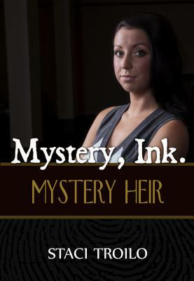 Mystery, Ink.: Mystery Heir by Staci Troilo