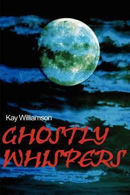 Ghostly Whispers by Kay Williamson