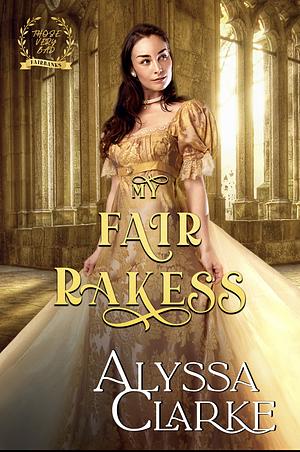 My Fair Rakess by Alyssa Clarke