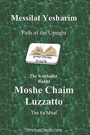 Messilat Yesharim: The Path of the Upright by Moshe Chayim Luzzatto, Chiam Y YB"S