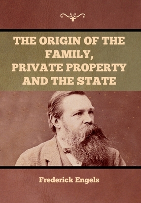 The Origin of the Family, Private Property and the State by Friedrich Engels