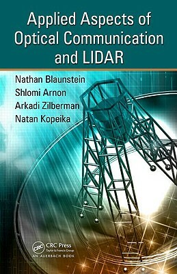 Applied Aspects of Optical Communication and Lidar by Nathan Blaunstein, Shlomi Arnon, Natan Kopeika