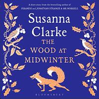 The Wood at Midwinter  by Susanna Clarke