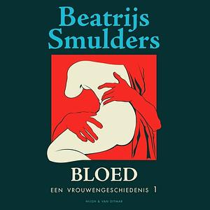 Bloed by Beatrijs Smulders