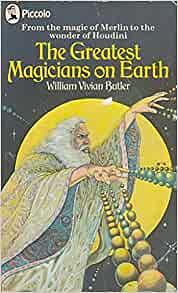 The Greatest Magicians on Earth by William Vivian Butler