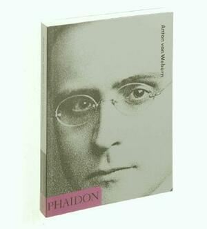 Anton Von Webern by Malcolm Hayes