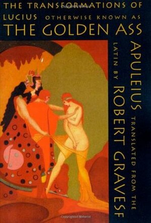 The Golden Ass: The Transformations of Lucius by Robert Graves, Apuleius