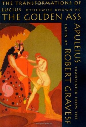 The Golden Ass: The Transformations of Lucius by Apuleius, Robert Graves