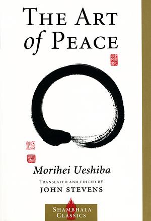 The Art of Peace by Morihei Ueshiba, John Stevens
