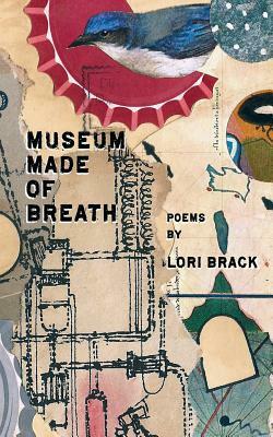 Museum Made of Breath by Lori Brack