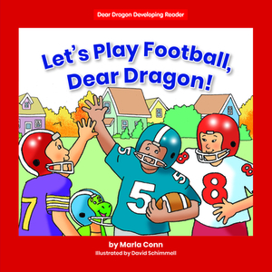 Let's Play Football, Dear Dragon! by Marla Conn