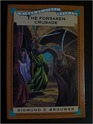 The Forsaken Crusade by Sigmund Brouwer