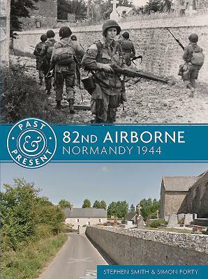 82nd Airborne: Normandy 1944 by Stephen Smith, Simon Forty