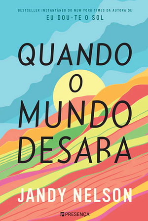 Quando o Mundo Desaba by Jandy Nelson