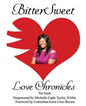 BitterSweet Love Chronicles: The Good, Bad, and Uhm...of Love by Michelle Caple Taylor D. Min, Tia Nash