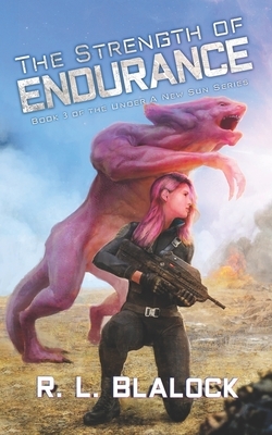The Strength of Endurance: A Space Colonization Adventure Novella by R. L. Blalock