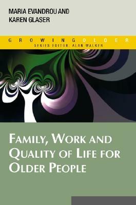 Family, Work and Quality of Life for Older People by Maria Evandrou, Evandrou Maria, Karen Glaser