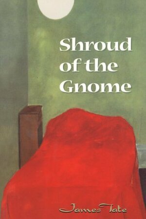 Shroud of the Gnome by James Tate
