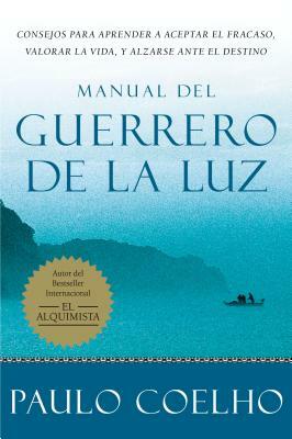 Manual del Guerrero de la Luz = Warrior of the Light, a Manual by Paulo Coelho