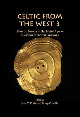 Celtic from the West 3: Atlantic Europe in the Metal Ages -- Questions of Shared Language by 