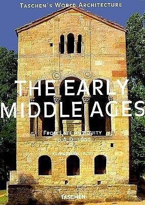The Early Middle Ages: From Late Antiquity to A.D. 1000 by Xavier Barral i Altet