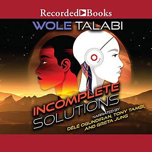 Incomplete Solutions by Wole Talabi