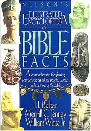 Nelson's Illustrated Encyclopedia Of Bible Facts by Merrill C. Tenney