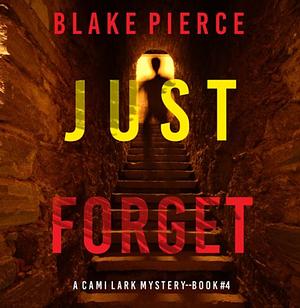 Just forget  by Blake Pierce