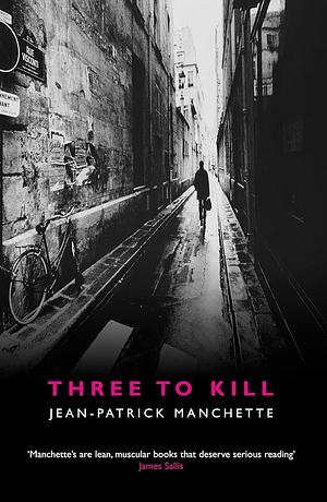 Three to Kill by Jean-Patrick Manchette