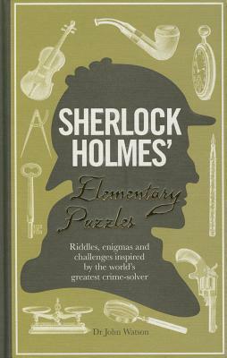 Sherlock Holmes' Elementary Puzzle Book: Riddles, Enigmas and Challenges Inspired by the World's Greatest Crimesolver by Tim Dedopulos