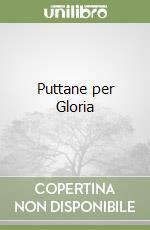 Puttane per Gloria by William T. Vollmann