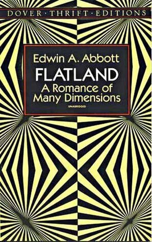 Flatland: Romance of Many Dimensions by Edwin A. Abbott