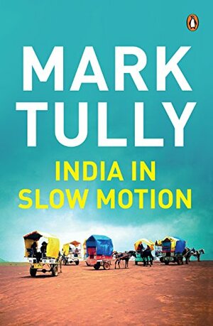 India In Slow Motion by Gillian Wright, Mark Tully