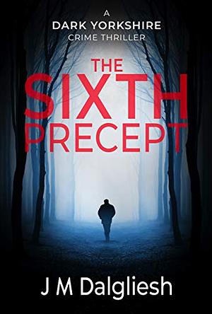 The Sixth Precept by J.M. Dalgliesh