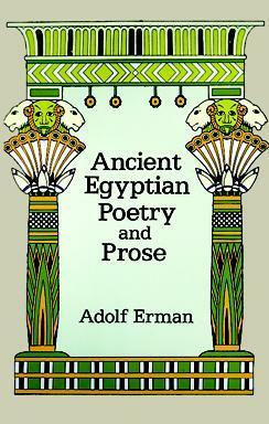 Ancient Egyptian Poetry and Prose by Adolf Erman, Aylward M. Blackman