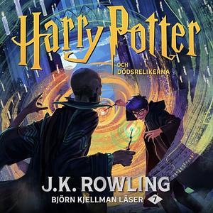 Harry Potter och dödsrelikerna by J.K. Rowling